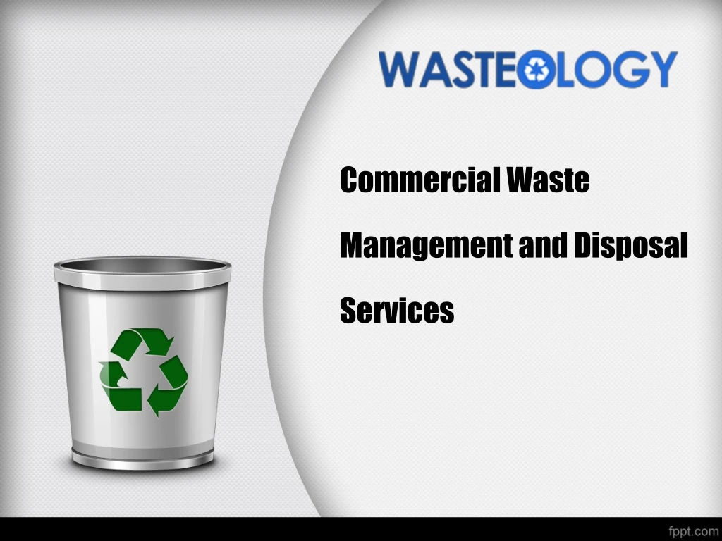 commercial waste management and disposal services