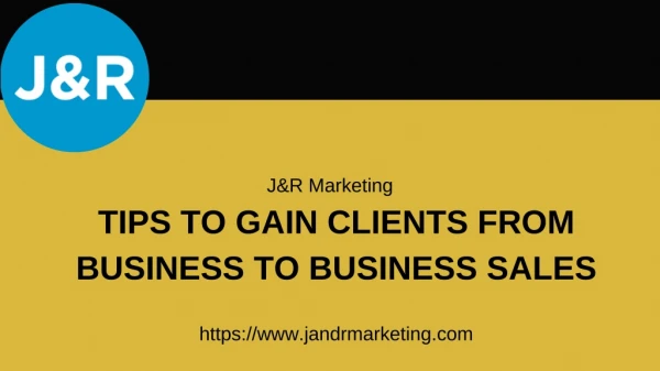 TIPS TO GAIN CLIENTS FROM BUSINESS TO BUSINESS SALES