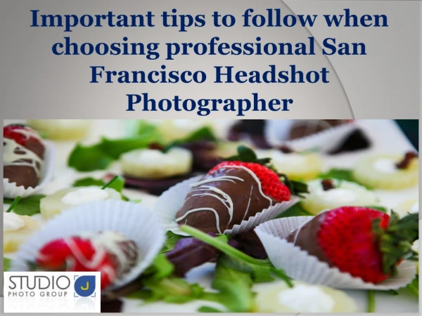 Important tips to follow when choosing professional San Francisco Headshot Photographer
