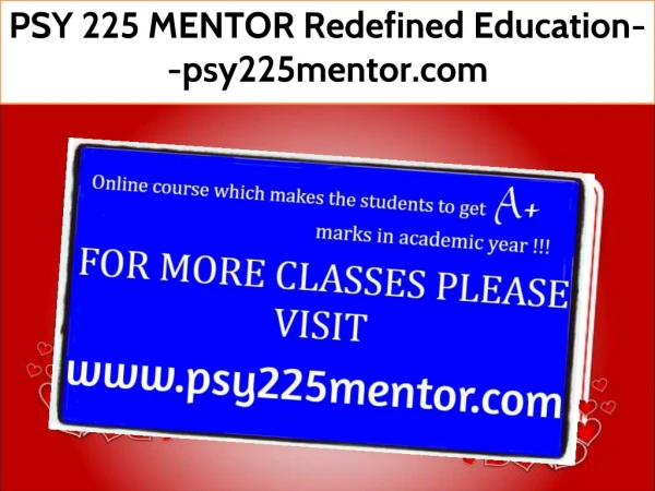 PSY 225 MENTOR Redefined Education--psy225mentor.com