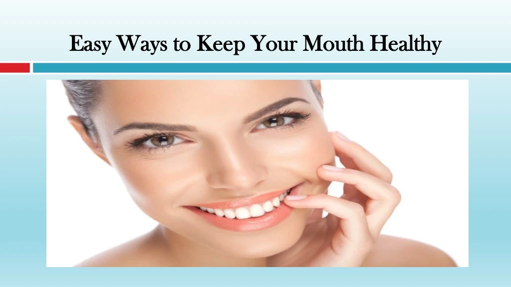 easy ways to keep your mouth healthy