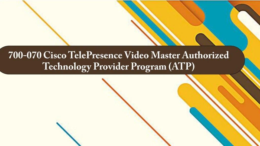 700 070 cisco telepresence video master authorized technology provider program atp