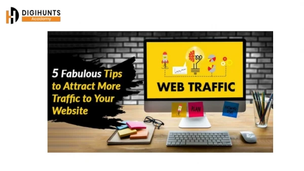 5 Fabulous Tips to Attract More Traffic to Your Website