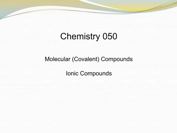 Chemistry 050 Molecular Covalent Compounds Ionic Compounds