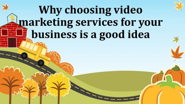 Video Marketing Services For Your Business Is A Good Idea