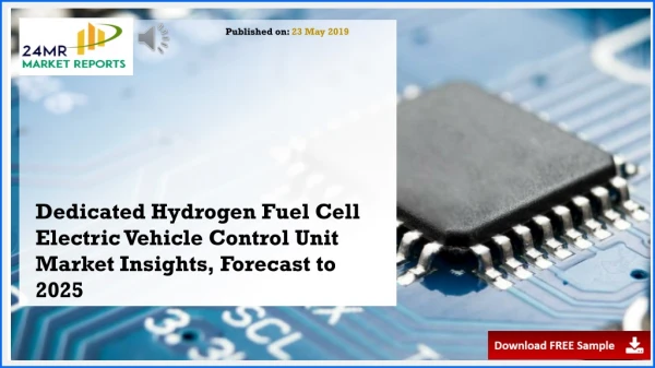Dedicated Hydrogen Fuel Cell Electric Vehicle Control Unit Market Insights, Forecast to 2025