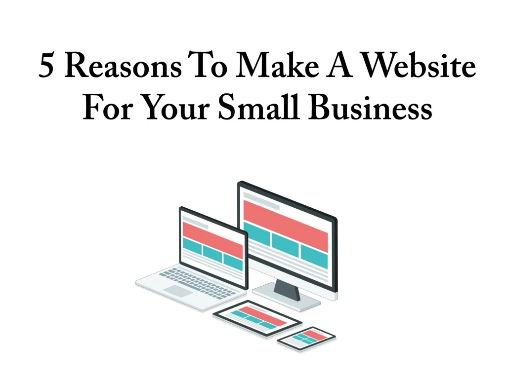 5 reasons to make a website for your small