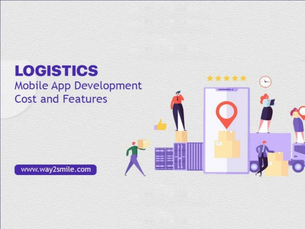 Logistics and Transportation Mobile App Development Cost and Features