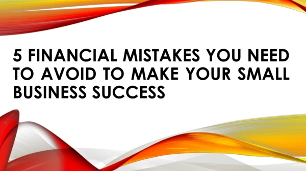 5 Financial Mistakes You Need to Avoid to Make Your Small Business Success