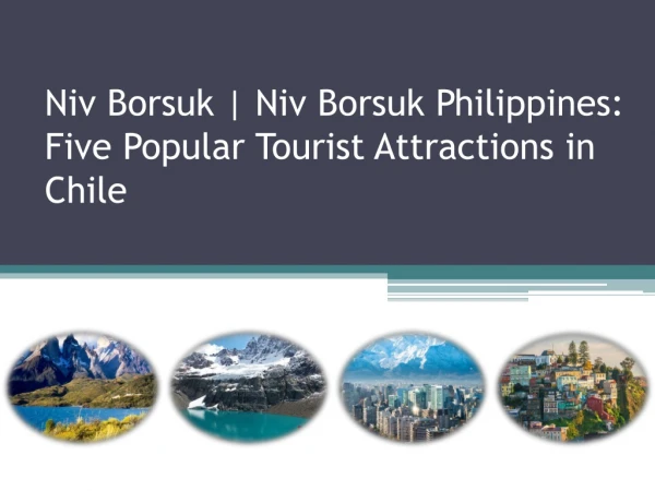 Niv Borsuk; 5 Popular Tourist Places In Chile ≈ nivborsukus