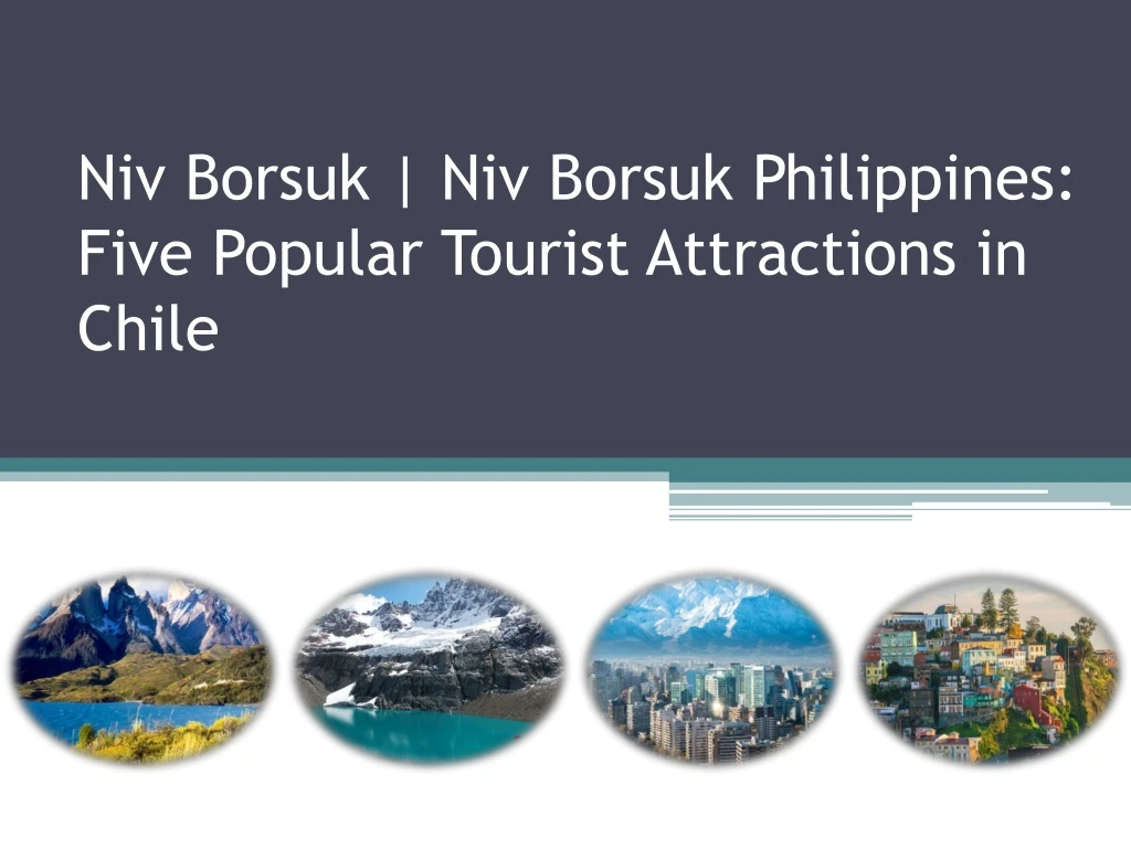 niv borsuk niv borsuk philippines five popular tourist attractions in chile