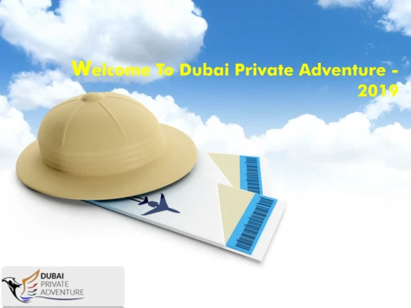 Welcome To Dubai Private Adventure -2019