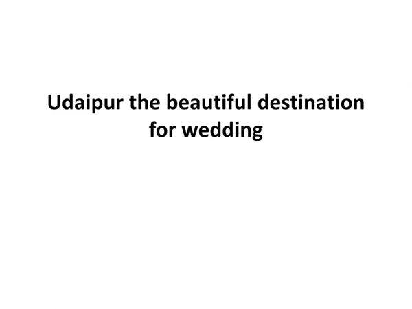 Udaipur the beautiful destination for wedding – VNV Tours, Udaipur.