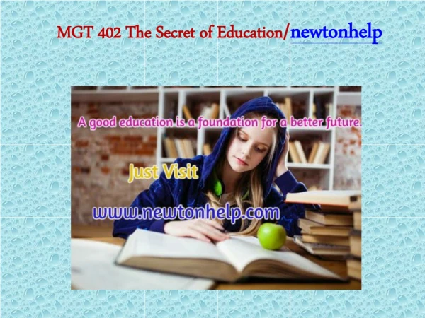 MGT 402 The Secret of Education/newtonhelp.com