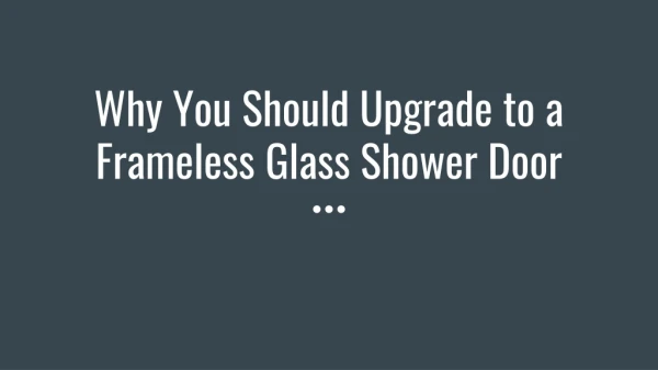 Why you should upgrade to a frameless glass shower door
