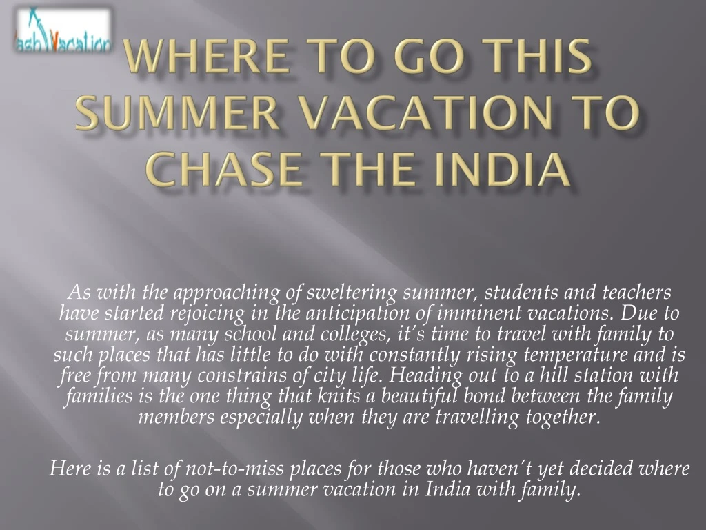 where to go this summer vacation to chase the india