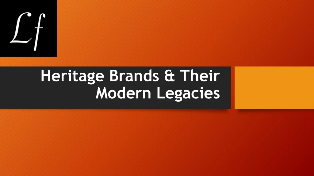 heritage brands their modern legacies