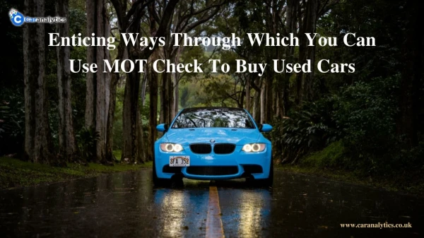 Enticing Ways Through Which You Can Use MOT Check To Buy Used Cars