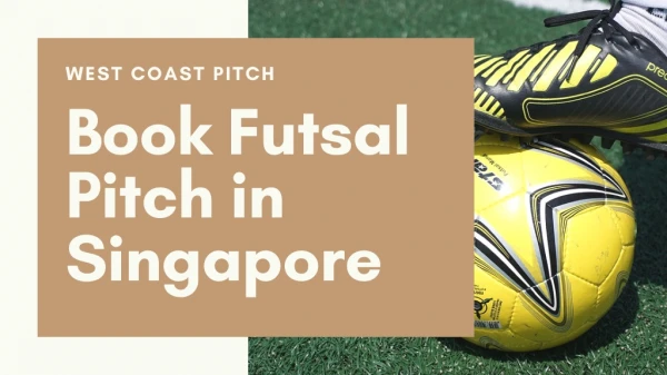 Book Futsal Pitch in Singapore from West Coast Pitch