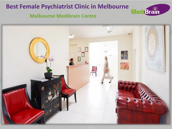 Best Female Psychiatrist Clinic in Melbourne - Melbourne Medibrain Centre