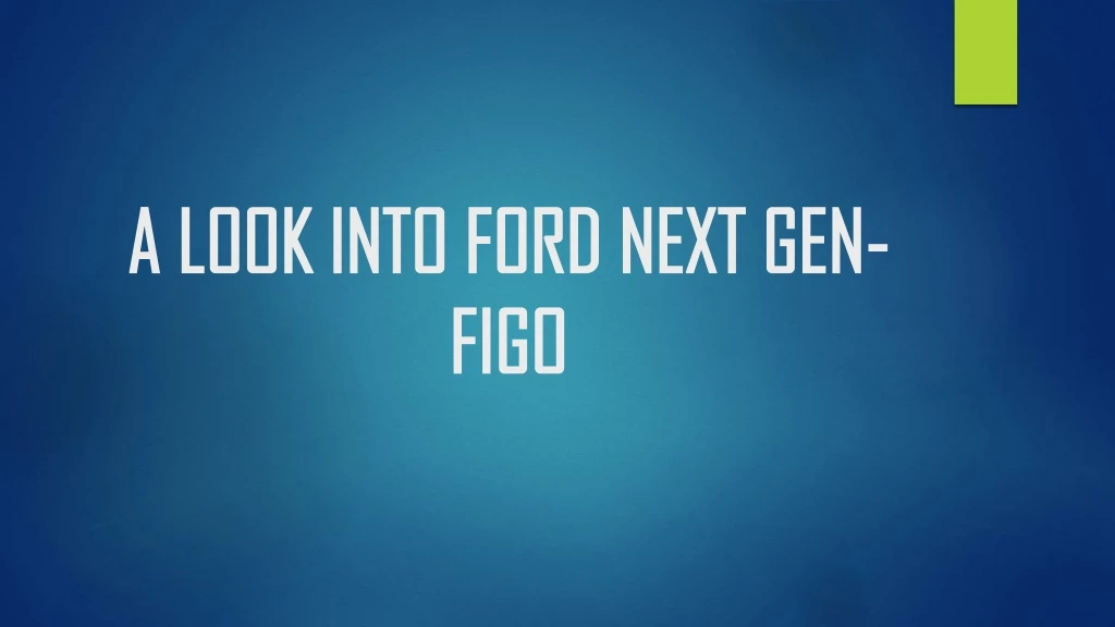 a look into ford next gen a look into ford next
