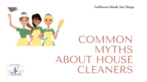 House Cleaning - COMMON MYTHS ABOUT HOUSE CLEANERS