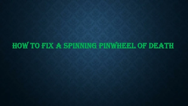 How to Fix a Spinning Pinwheel of Death