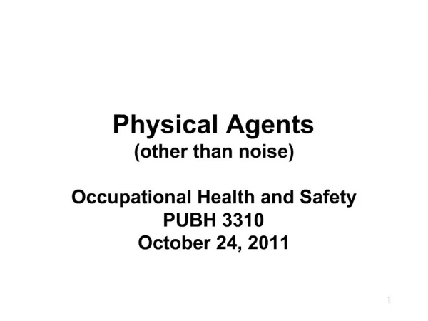 Physical Agents other than noise