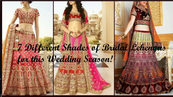 Top 7 Different Shades of Bridal Lehengas