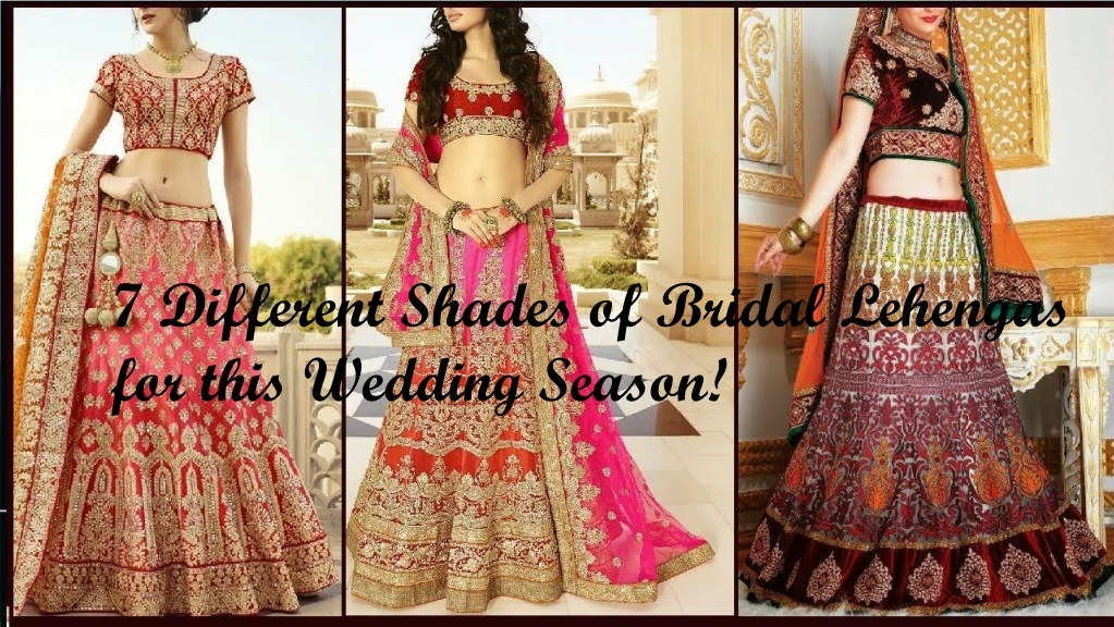 7 different shades of bridal lehengas for this