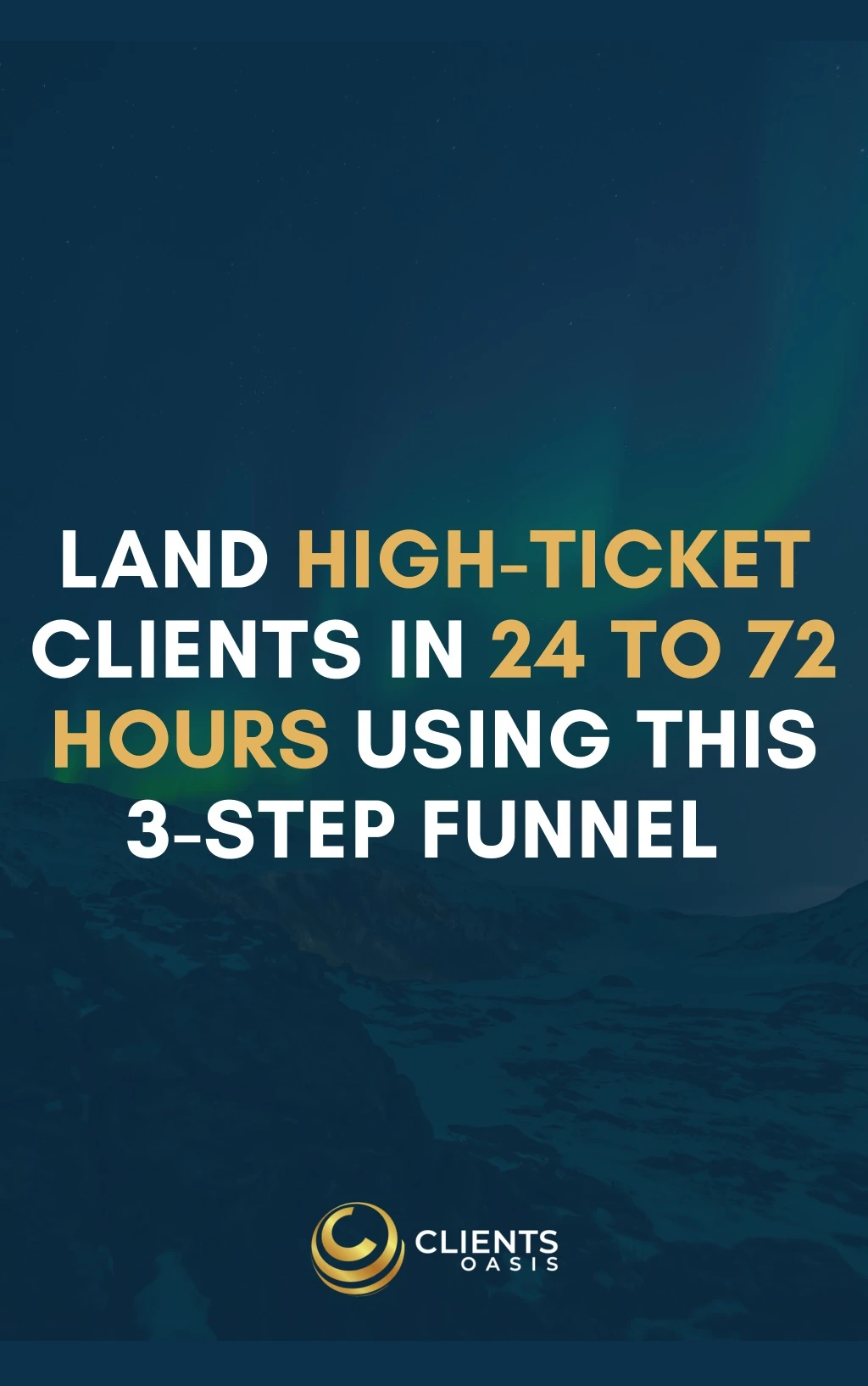 land high ticket clients in 24 to 72 hours using