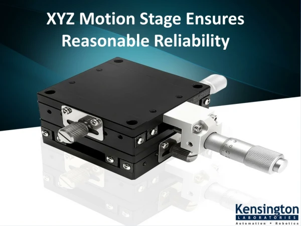 XYZ Motion Stage Ensures Reasonable Reliability