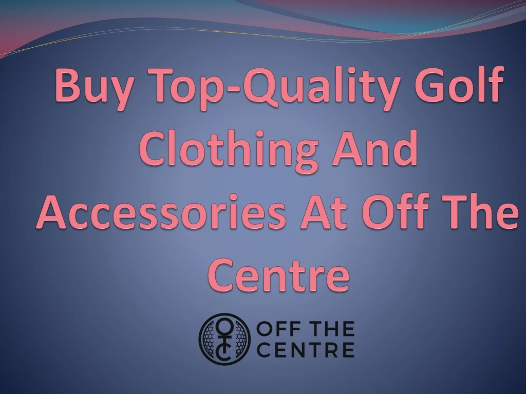 buy top quality golf clothing and accessories at off the centre