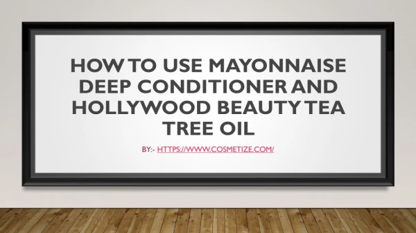 How to use Hair Mayonnaise Deep Conditioner and Hollywood Beauty Tea Tree Oil