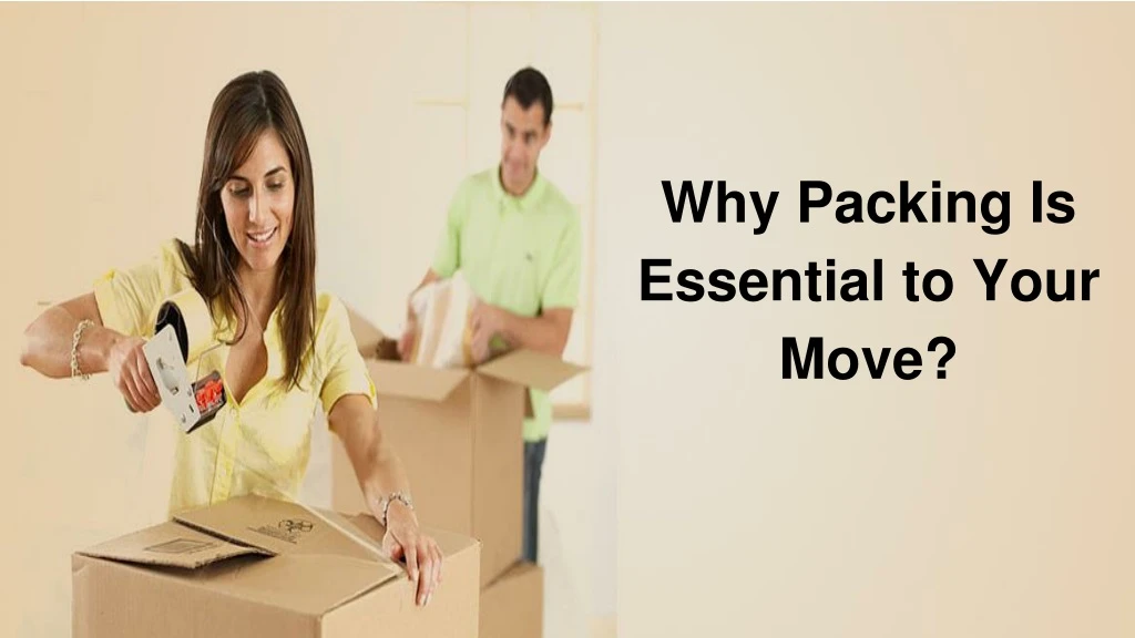 why packing is essential to your move