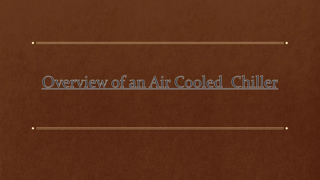 overview of an air cooled chiller