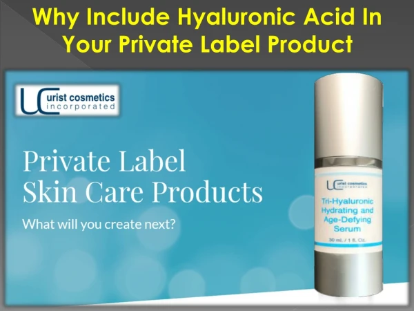 Why Include Hyaluronic Acid In Your Private Label Product