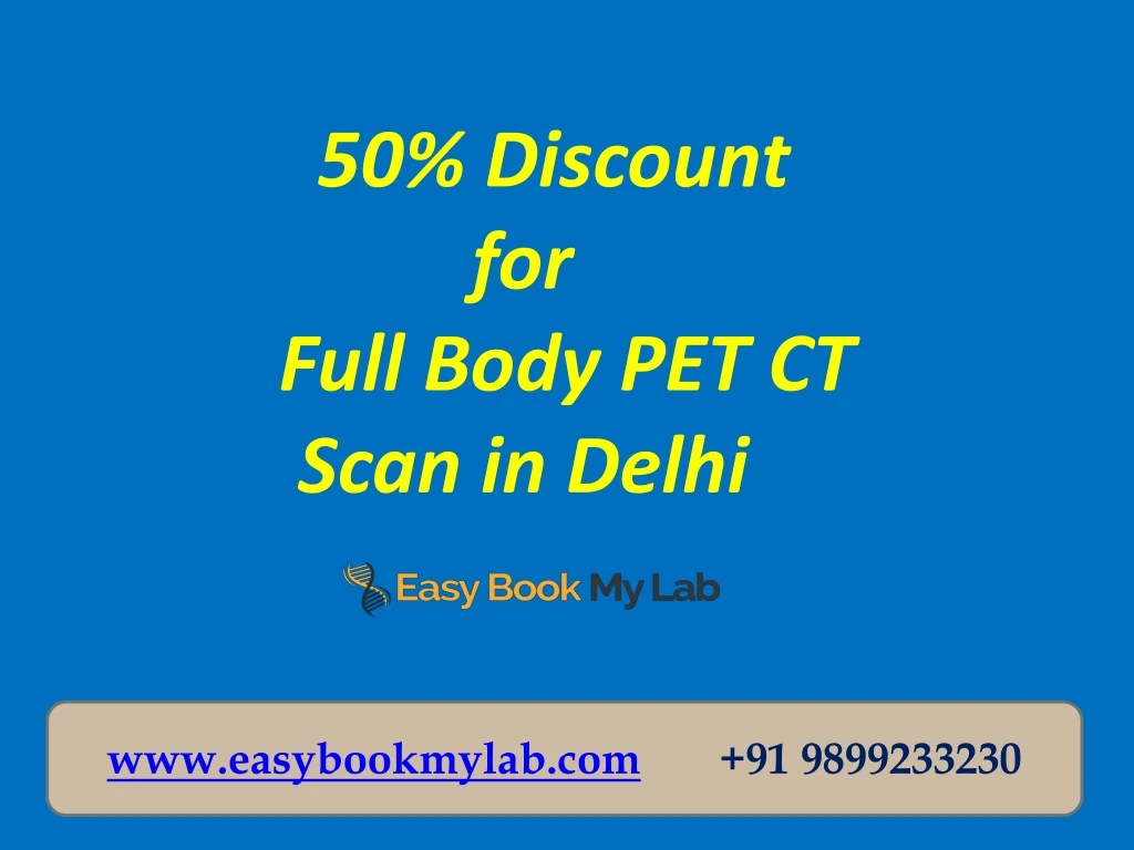 50 discount for full body pet ct scan in delhi