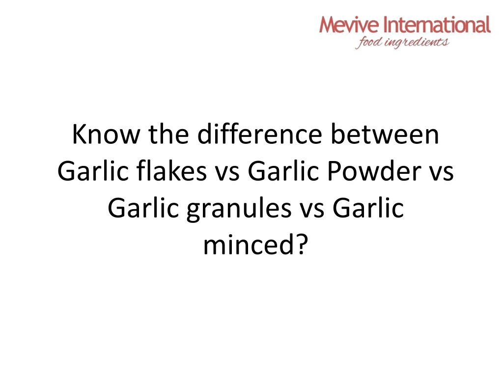 know the difference between garlic flakes