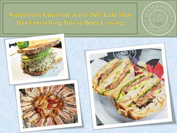 Waterfront Gourmet is the Deli Cafe That Has Everything You’ve Been Craving