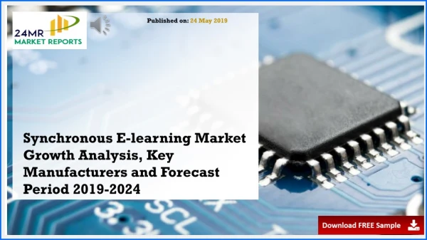 Synchronous E-learning Market Growth Analysis, Key Manufacturers and Forecast Period 2019-2024