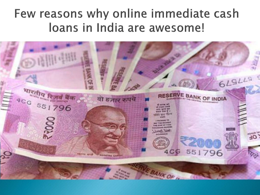 few reasons why online immediate cash loans in india are awesome
