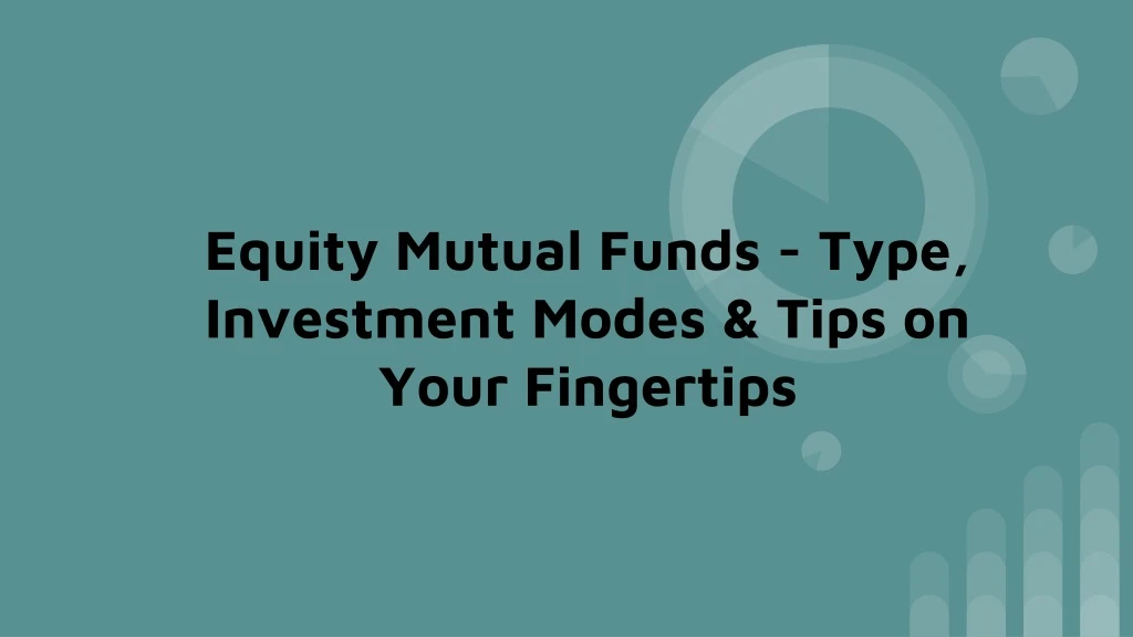 equity mutual funds type investment modes tips on your fingertips