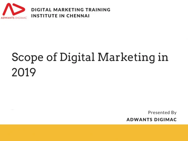 Scope of Digital Markeitng in 2019 - Adwants Digimac