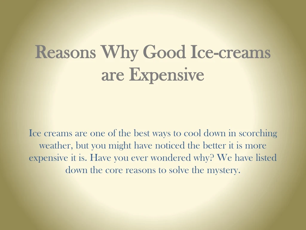 reasons why good ice creams are expensive