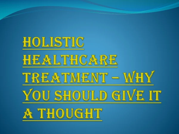 Different Types of Holistic Healthcare Treatment