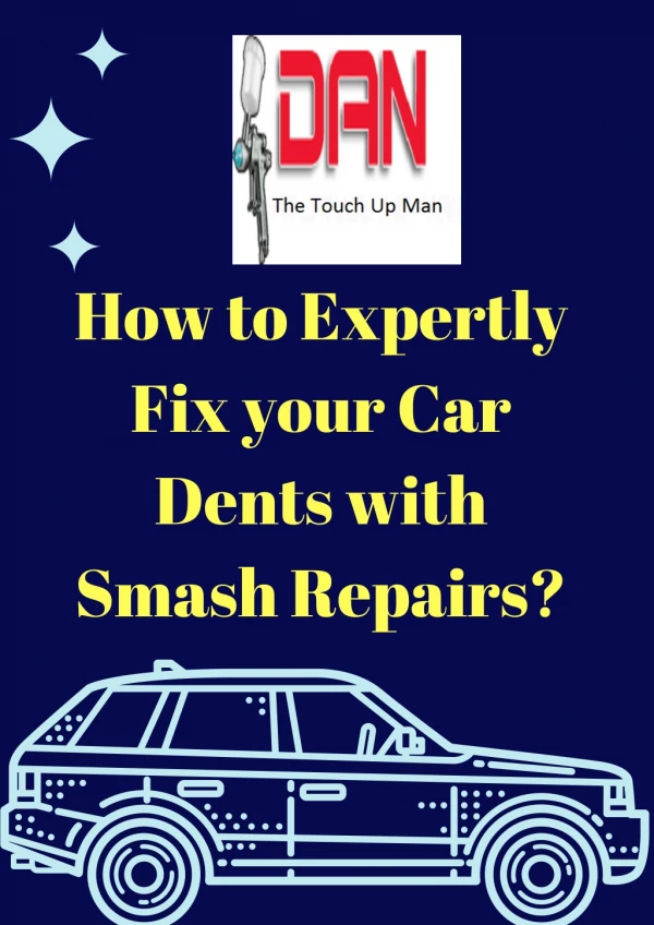 How to Expertly Fix your Car Dents with Smash Repairs?