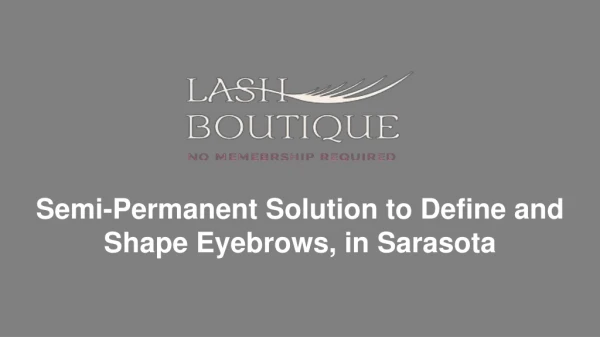Semi-Permanent Solution to Define and Shape Eyebrows, in Sarasota