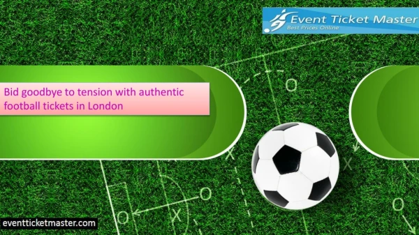 Bid goodbye to tension with authentic football tickets in London