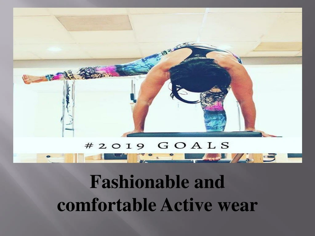 f ashionable and comfortable active wear